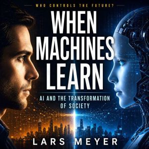 When Machines Learn AI and the Transf..., Lars