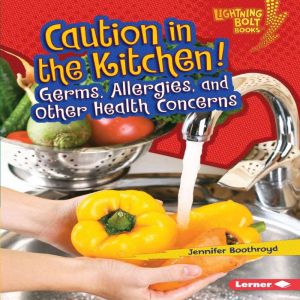Caution in the Kitchen!, Jennifer Boothroyd