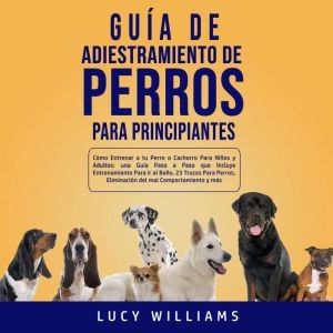 Guia de Adiestramiento de Perros Para..., Lucy Williams