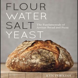 Flour Water Salt Yeast The Fundament..., Ken Forkish