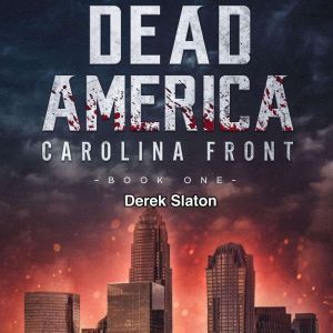 Dead America Carolina Front Book 1, Derek Slaton
