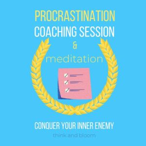 Procrastination Coaching Session  Me..., Think and Bloom