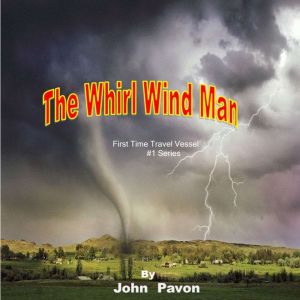 The Whirl Wind Man, John Pavon
