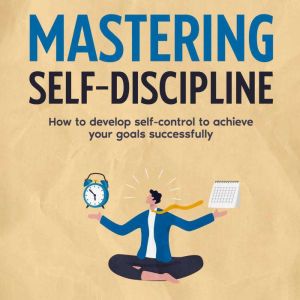 Mastering Self Discipline