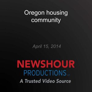 Oregon housing community, PBS NewsHour