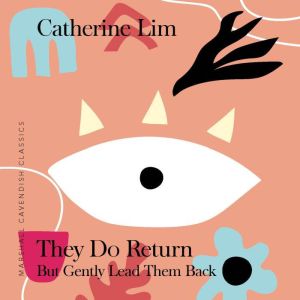 They Do Return ... But Gently Lead Th..., Catherine Lim