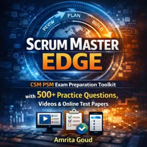 Scrum Master Edge CSMPSM Exam Prepara..., Amrita Goud