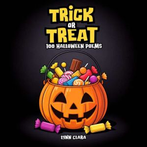 Trick or Treat 100 Halloween Poems, Lynn Clara
