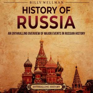 History of Russia An Enthralling Ove..., Billy Wellman