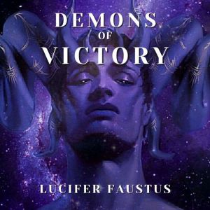 Demons of Victory, Lucifer Faustus