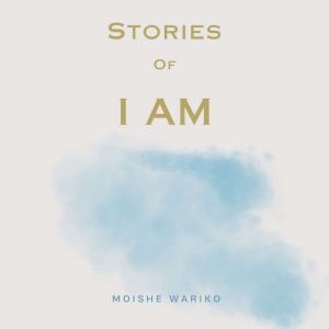 Stories of I AM, Moishe Wariko