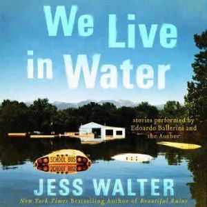 We Live in Water, Jess Walter