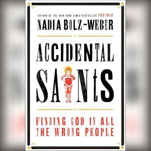 Accidental Saints, Nadia BolzWeber