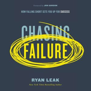 Chasing Failure: How Falling Short Sets You Up for Success