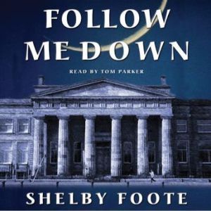 Follow Me Down, Shelby Foote