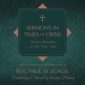 Sermons in Times of Crisis, Rev. Paul D. Scalia