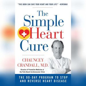 Simple Heart Cure, The, Chauncey W. Crandall IV, M.D.