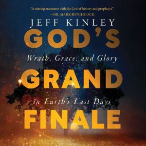 Gods Grand Finale, Jeff Kinley