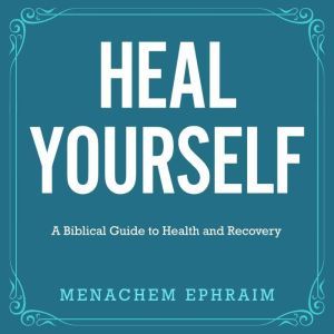 Heal Yourself, Menachem Ephraim