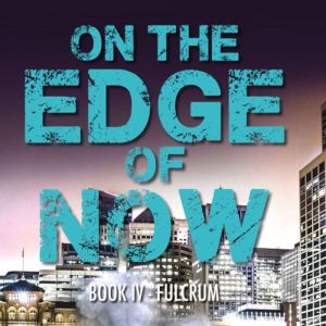 On The Edge of Now   Fulcrum, Brian McCullough