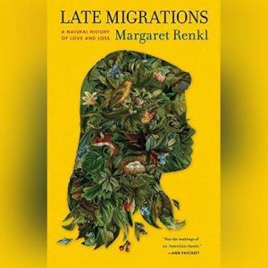 Late Migrations, Margaret Renkl