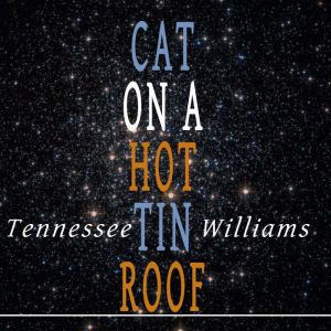 Cat on a Hot Tin Roof, Tennessee Williams