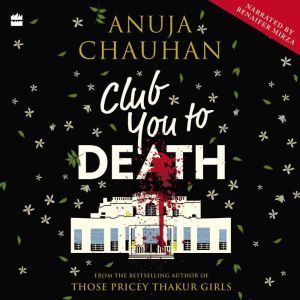 Club You To Death, Anuja Chauhan