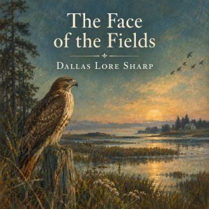The Face of the Fields, Dallas Lore Sharp
