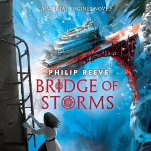 Bridge of Storms (A Mortal Engines novel)