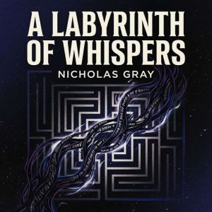 A Labyrinth of Whispers, Nicholas Gray