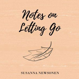 Notes on Letting Go