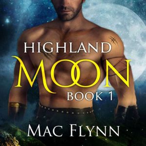 Highland Moon 1 Scottish Werewolf S..., Mac Flynn