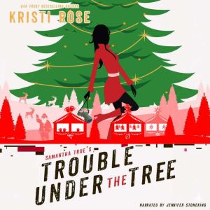 Samantha True's Trouble Under the Tree: A Christmas Mystery