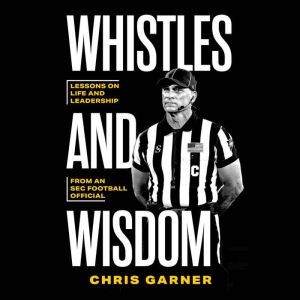 Whistles and Wisdom: Lessons on Life and Leadership from an SEC Football Official