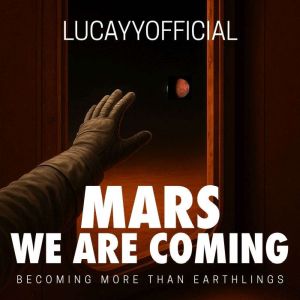 Mars We Coming: Becoming More than Earthlings