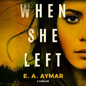 When She Left: A Thriller