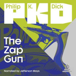 The Zap Gun, Philip K. Dick
