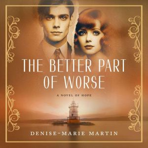 The Better Part of Worse: A Novel of Hope