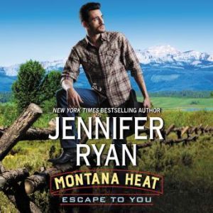 Montana Heat Escape to You, Jennifer Ryan