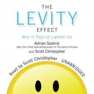 The Levity Effect, Adrian Gostick and Scott Christopher