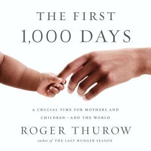 The First 1,000 Days, Roger Thurow