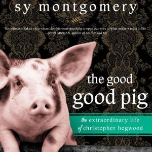 The Good Good Pig, Sy Montgomery