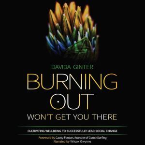 Burning Out Wont Get You There, Davida Ginter