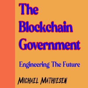 The Blockchain Government, Michael Mathiesen