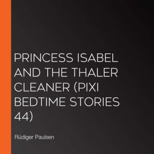Princess Isabel and the Thaler Cleane..., Rudiger Paulsen