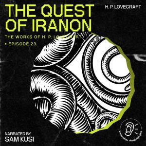 The Quest of Iranon The Work of H. P..., H. P. Lovecraft