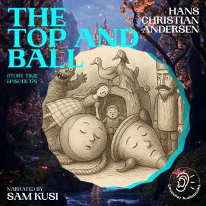 The Top and Ball Story Time, Episode..., Hans Christian Andersen