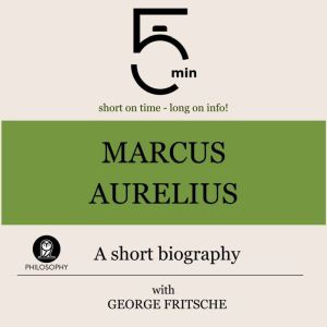 Marcus Aurelius A short biography, 5 Minutes