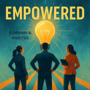 Empowered: Book Summary & Analysis