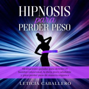 Hipnosis para perder peso Meditacion..., Leticia Caballero